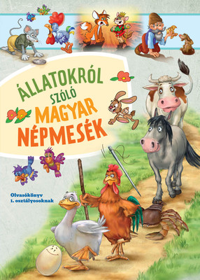 Állatokról szóló magyar népmesék – Olvasókönyv 1. osztályosoknak